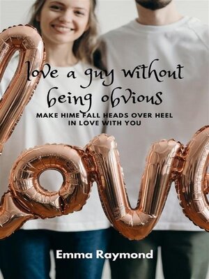 cover image of love a guy without being obvious